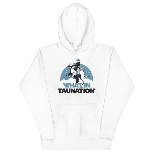 What In Taunation Unisex Hoodie