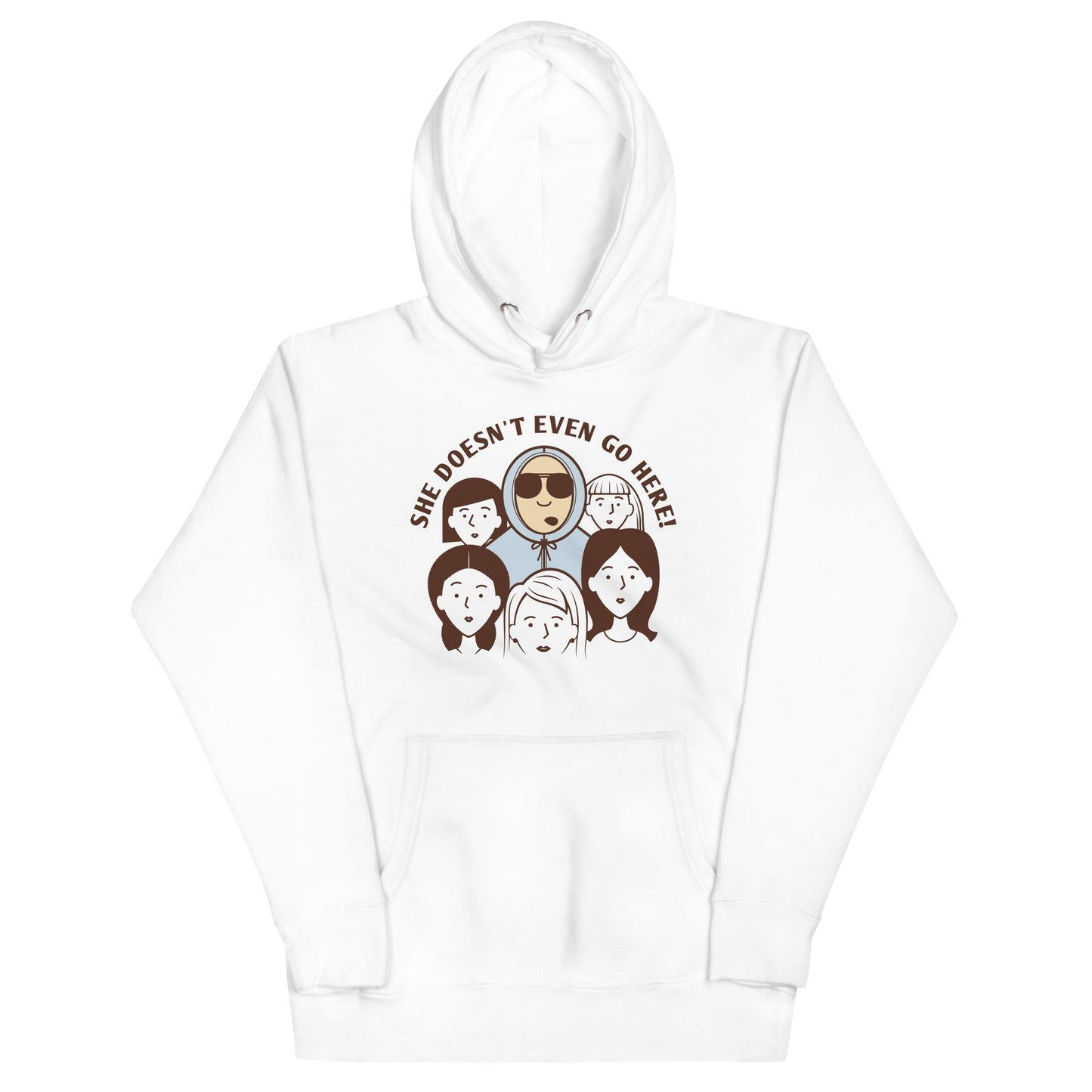 She Doesn't Even Go Here! Unisex Hoodie