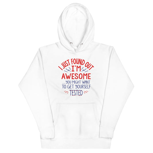 I'm Awesome, Get Yourself Tested Unisex Hoodie