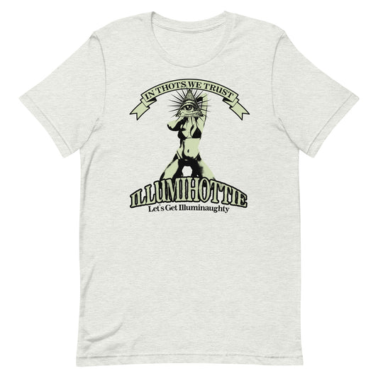 Illumihottie (In Thots We Trust) Unisex t-shirt