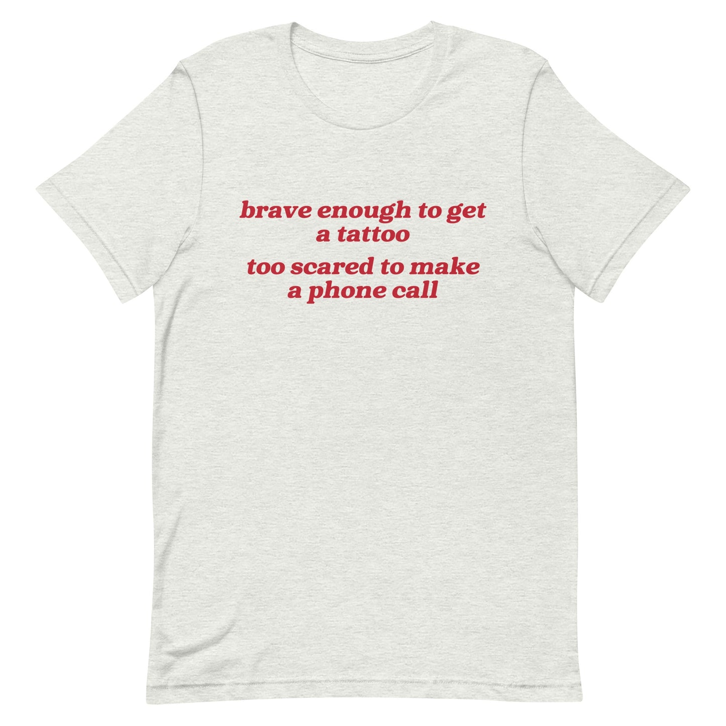 Brave Enough to Get a Tattoo Unisex t-shirt