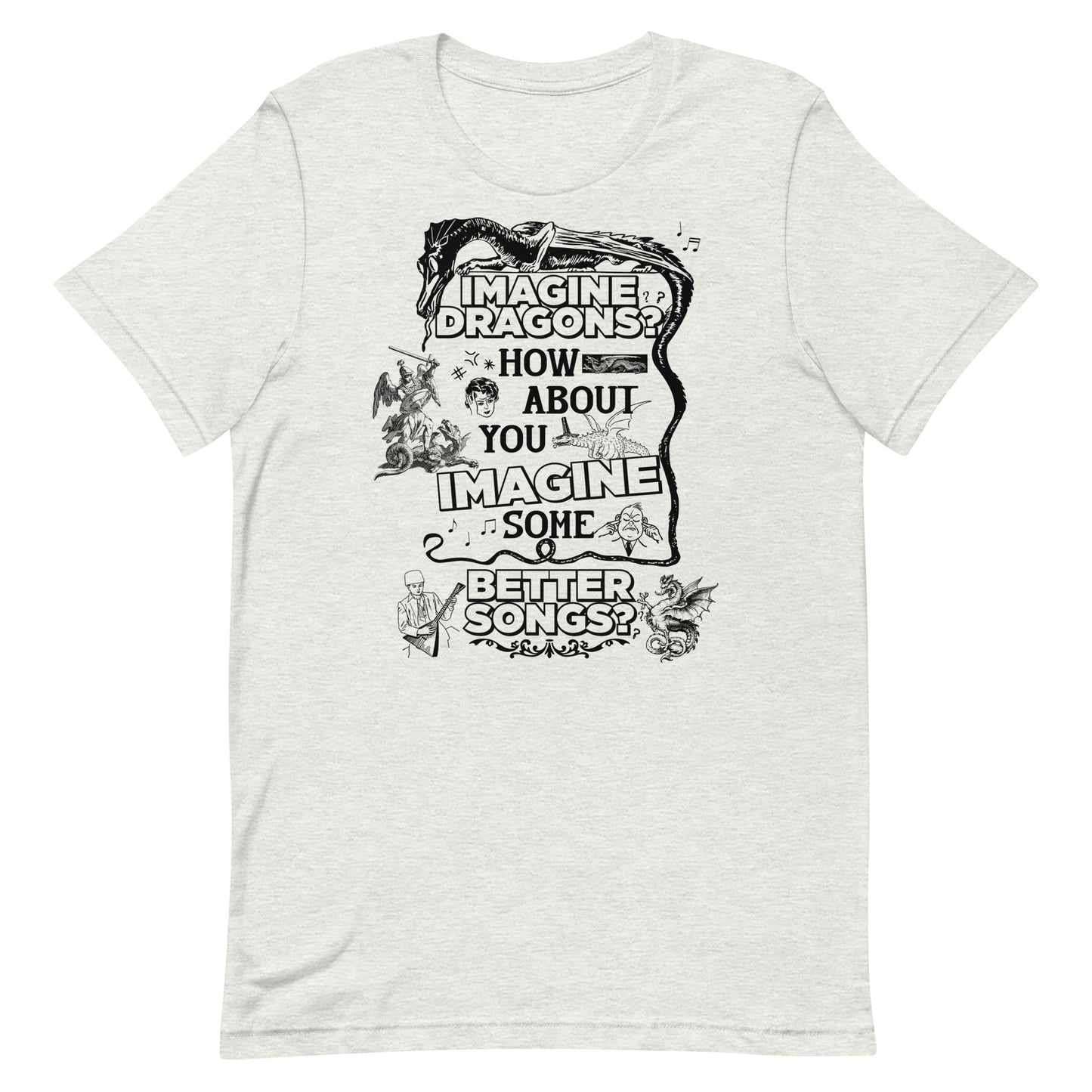 Imagine Some Better Songs Unisex t-shirt