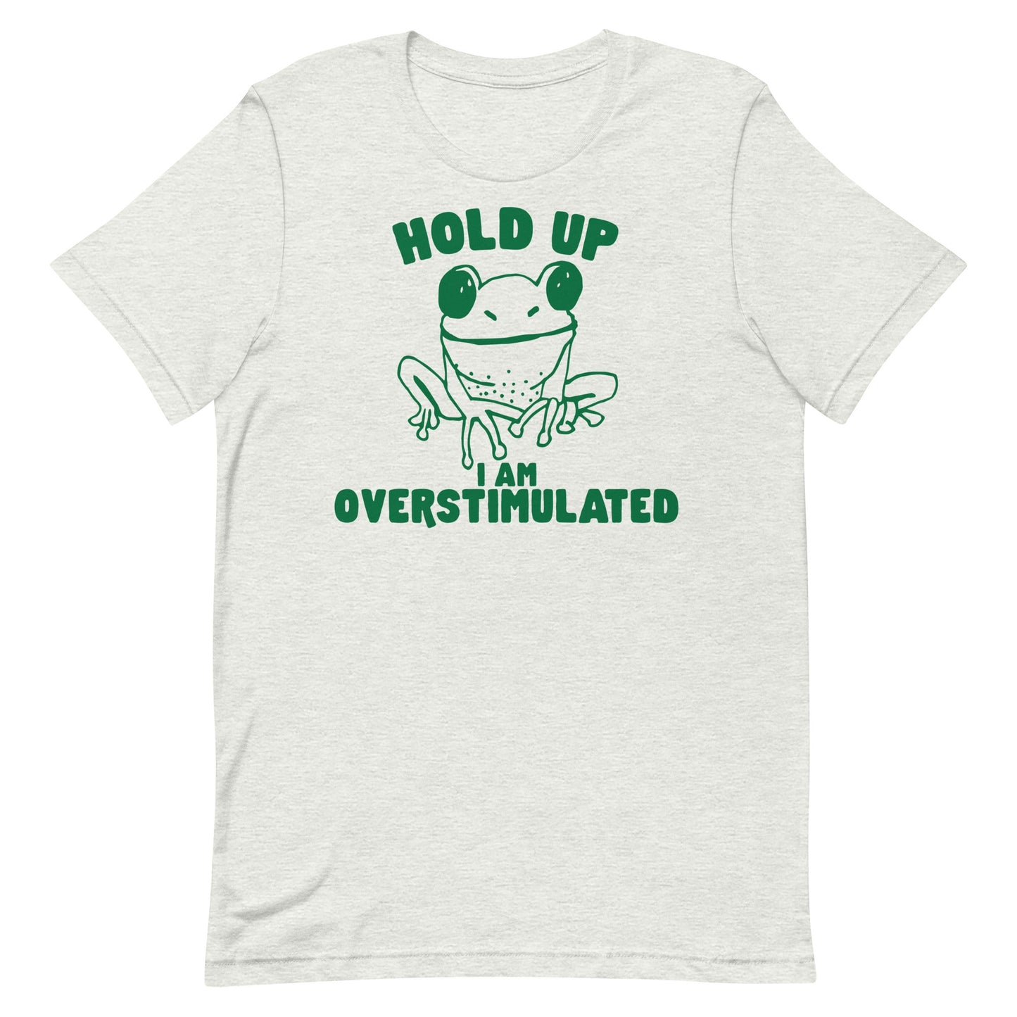 Hold On I'm Overstimulated Unisex t-shirt