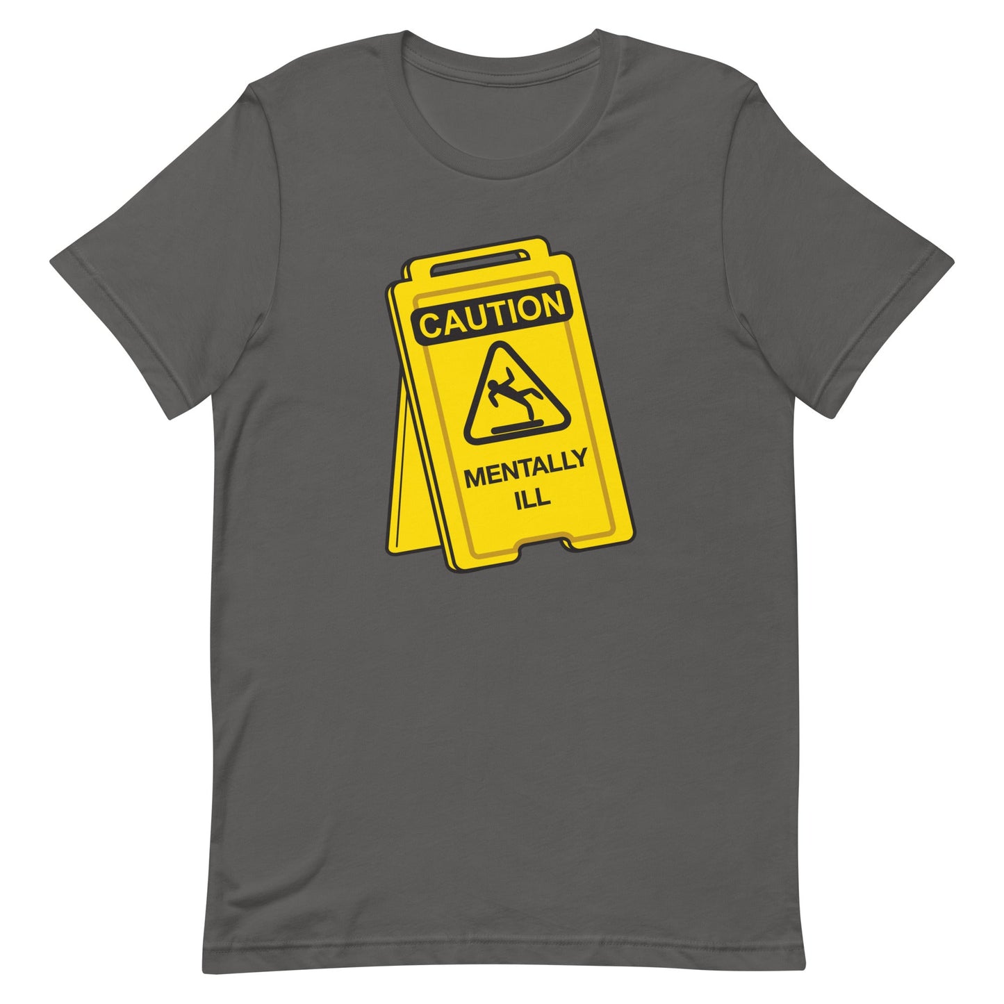 Caution Mentally Ill Unisex t-shirt