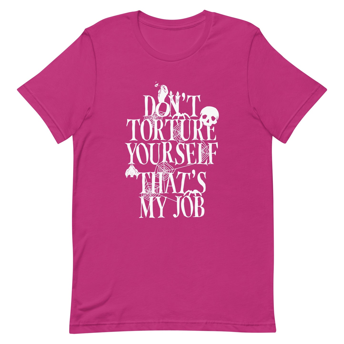 Don't Torture Yourself That's My Job Men's Signature Tee