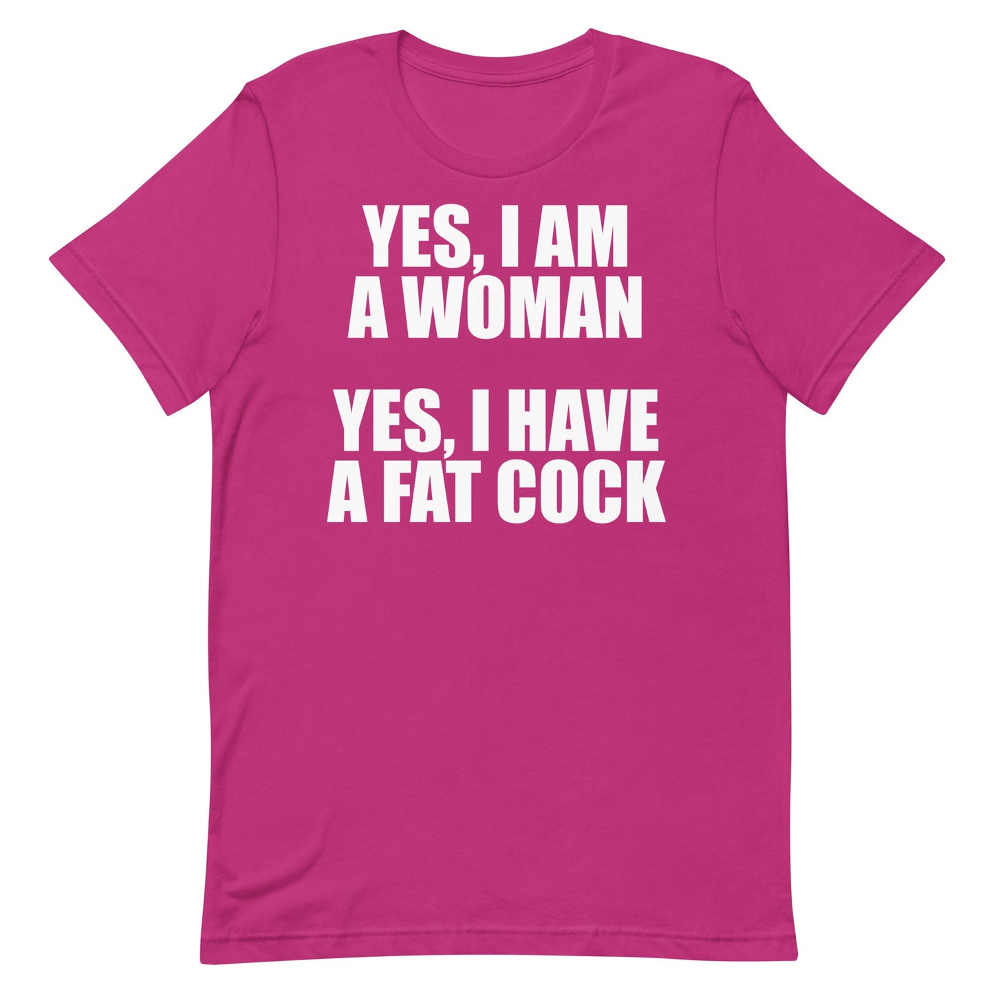 I Am a Woman (Fat Cock) Unisex t-shirt