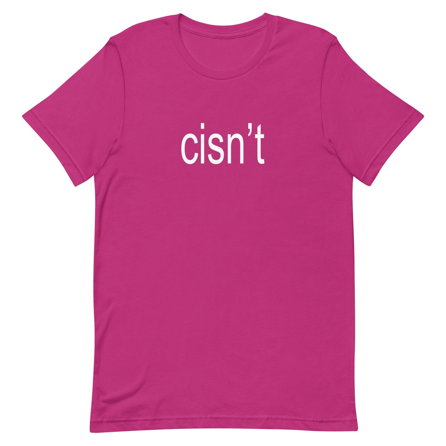 Cisn't Unisex t-shirt