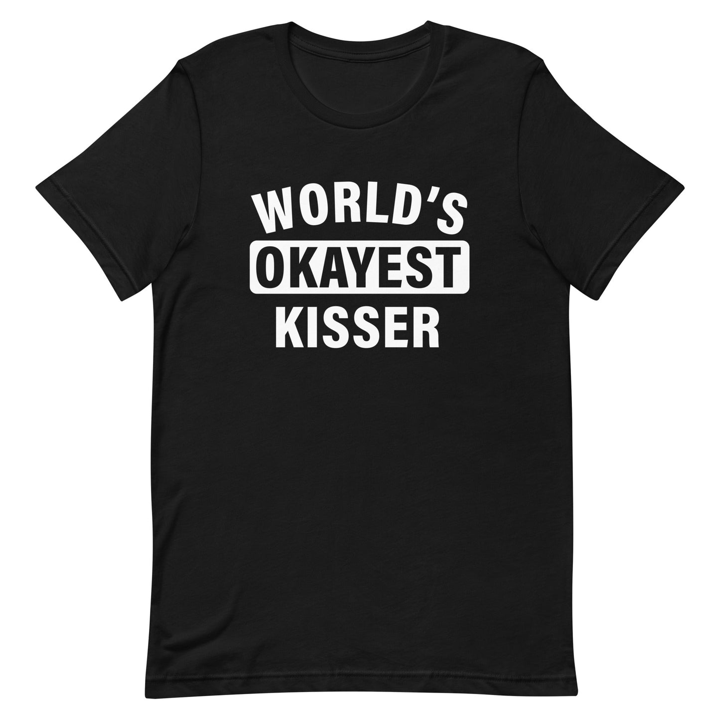 World's Okayest Kisser Unisex t-shirt