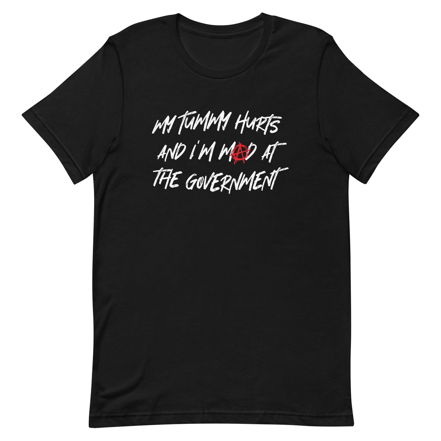 My Tummy Hurts and I'm Mad at the Government Unisex t-shirt