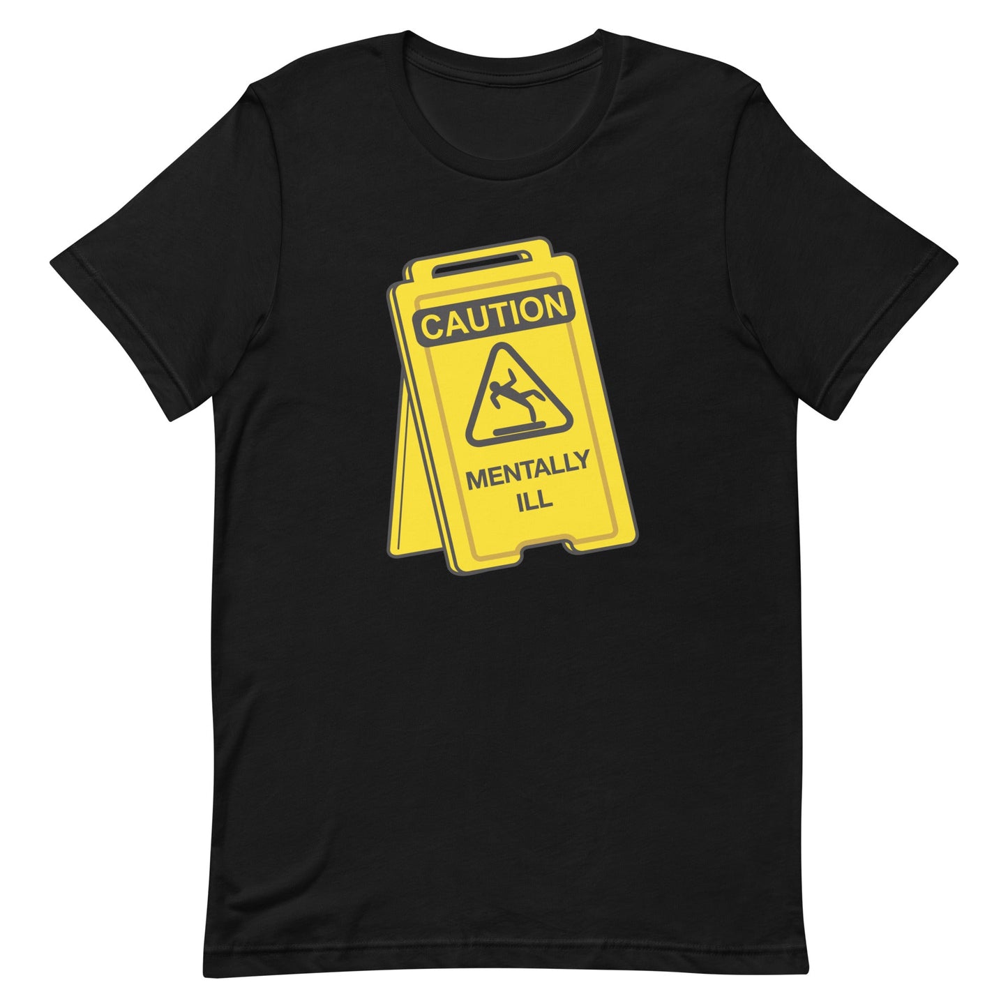 Caution Mentally Ill Unisex t-shirt