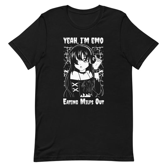 Yeah I'm EMO (Eating Milfs Out) Unisex t-shirt