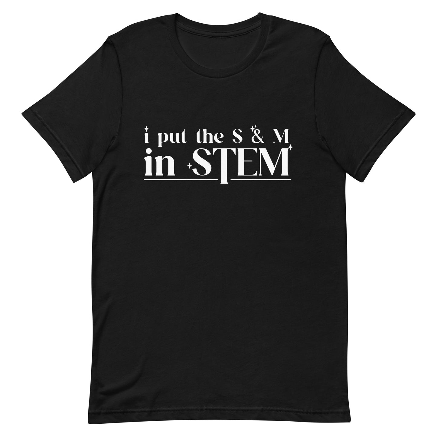 I Put the S & M in STEM Unisex t-shirt