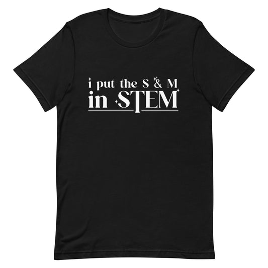 I Put the S & M in STEM Unisex t-shirt
