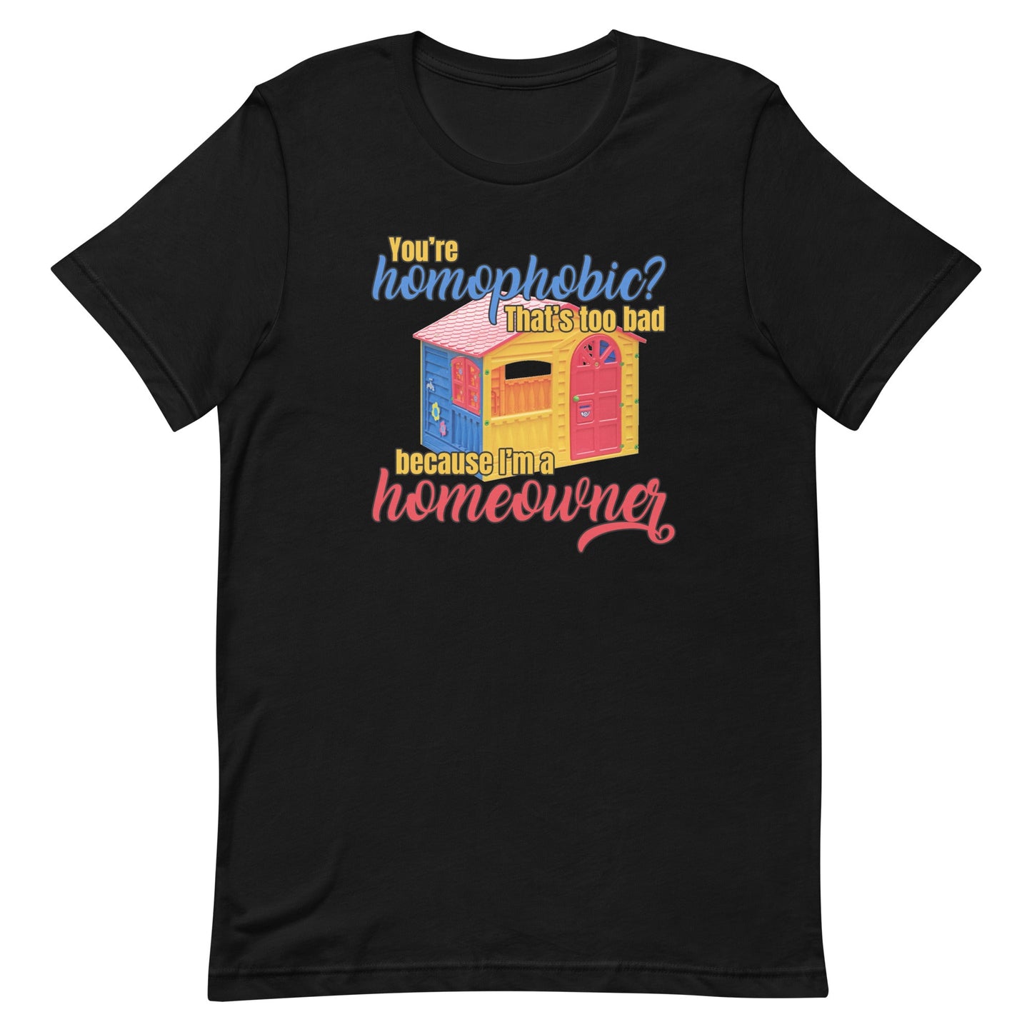 I'm a Homeowner Unisex t-shirt