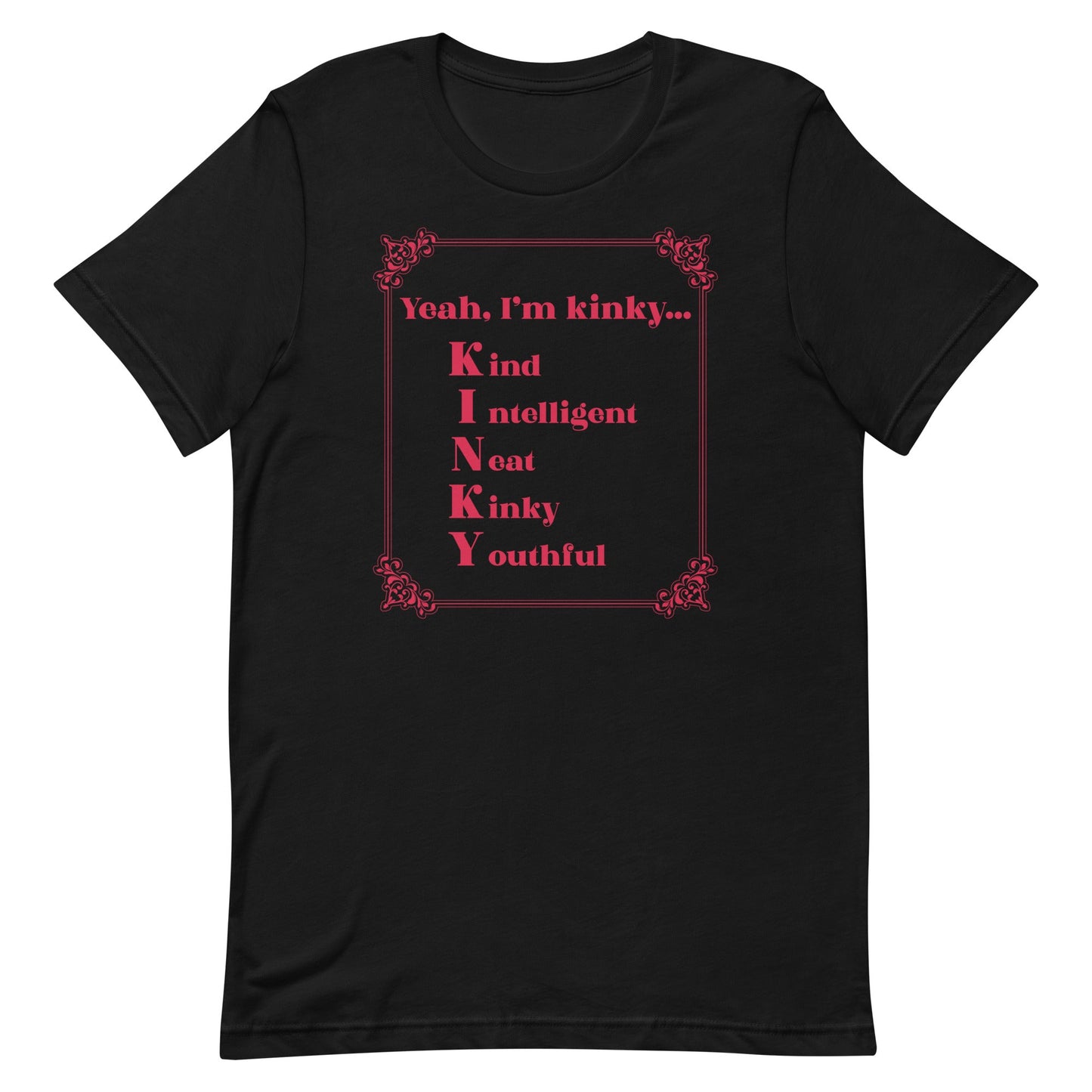 Yeah, I'm Kinky Unisex t-shirt