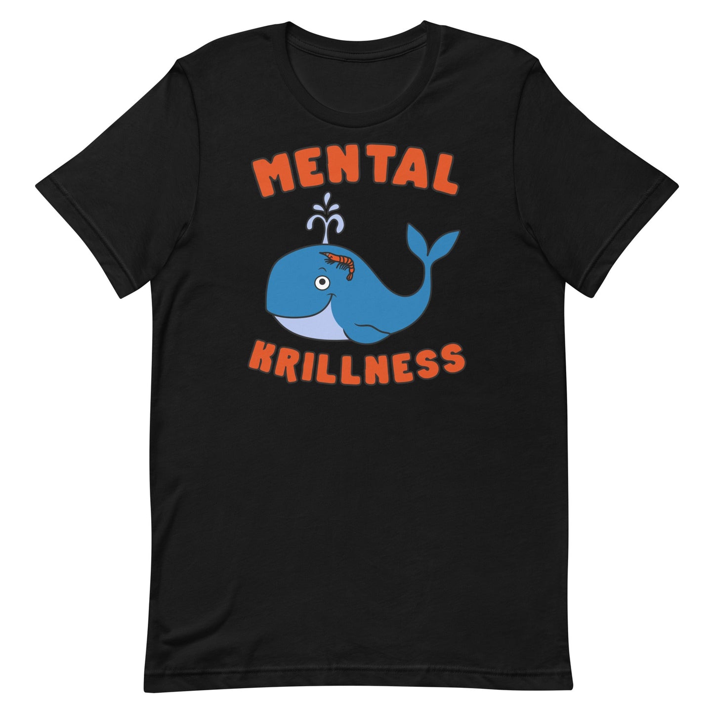 Mental Krillness Unisex t-shirt