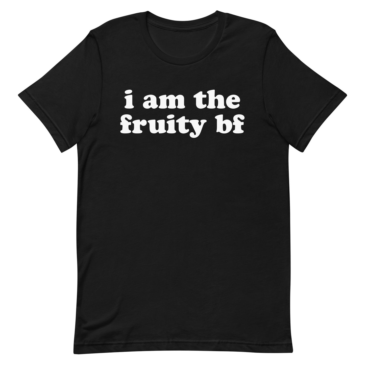 I Am The Fruity Bf Unisex t-shirt