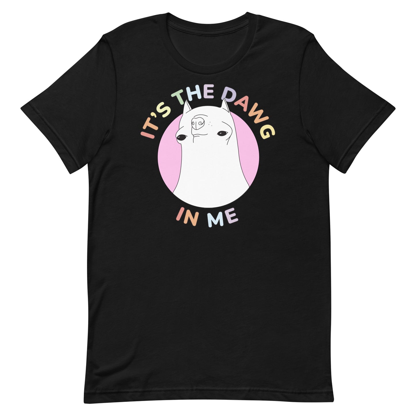 It's The Dawg in Me Unisex t-shirt