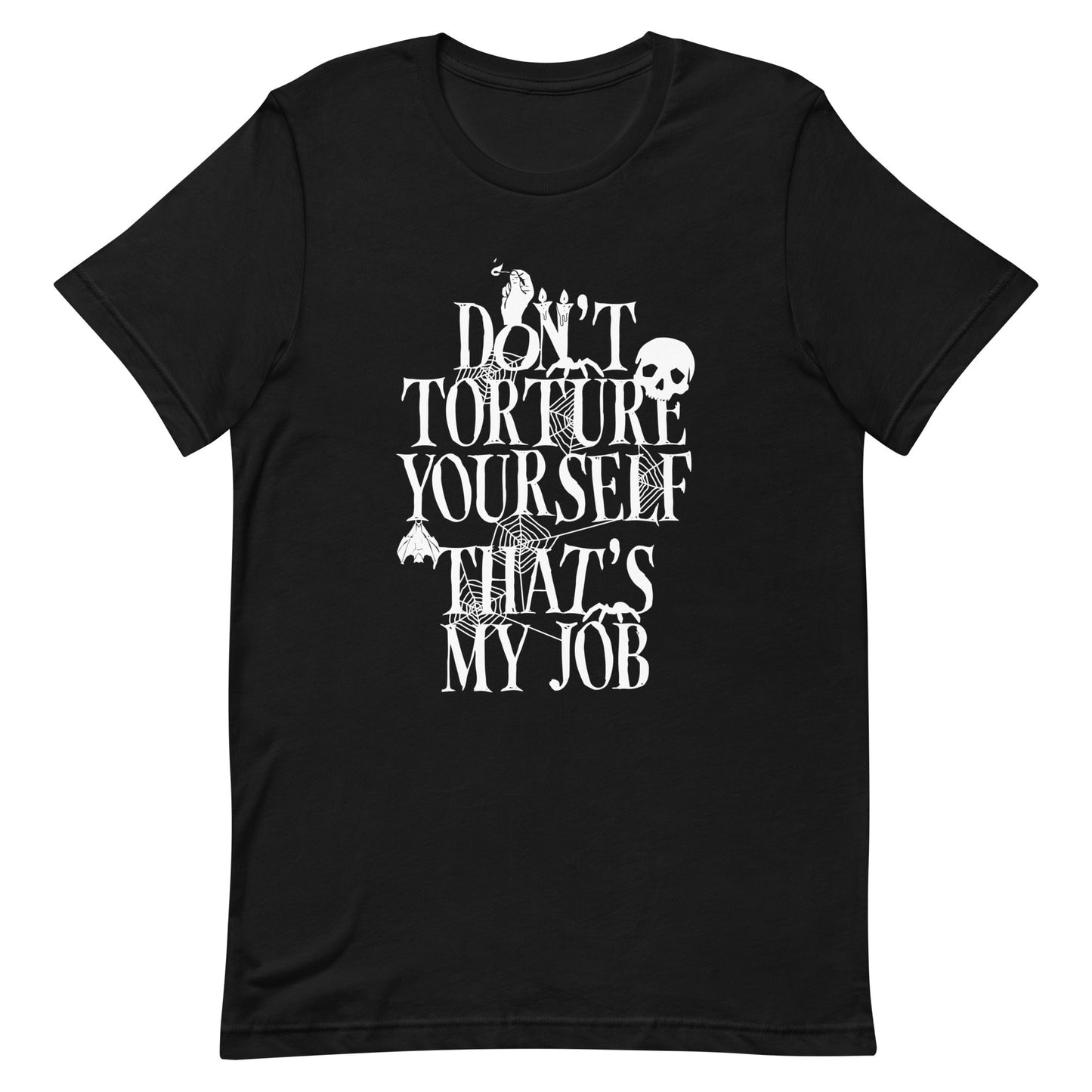 Don't Torture Yourself That's My Job Men's Signature Tee