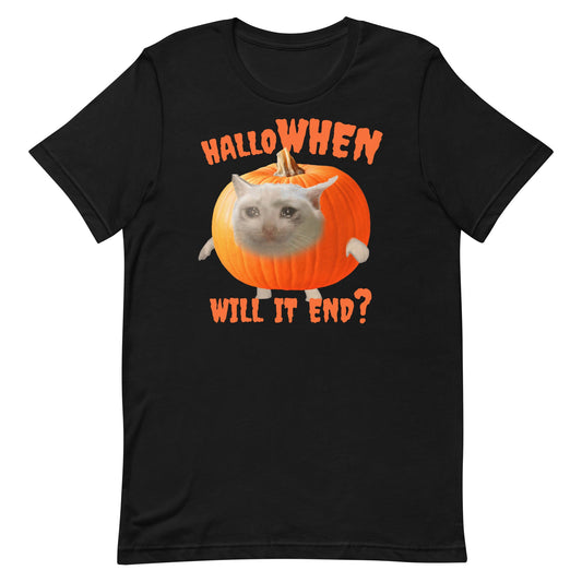 HalloWhen Will it End Unisex t-shirt