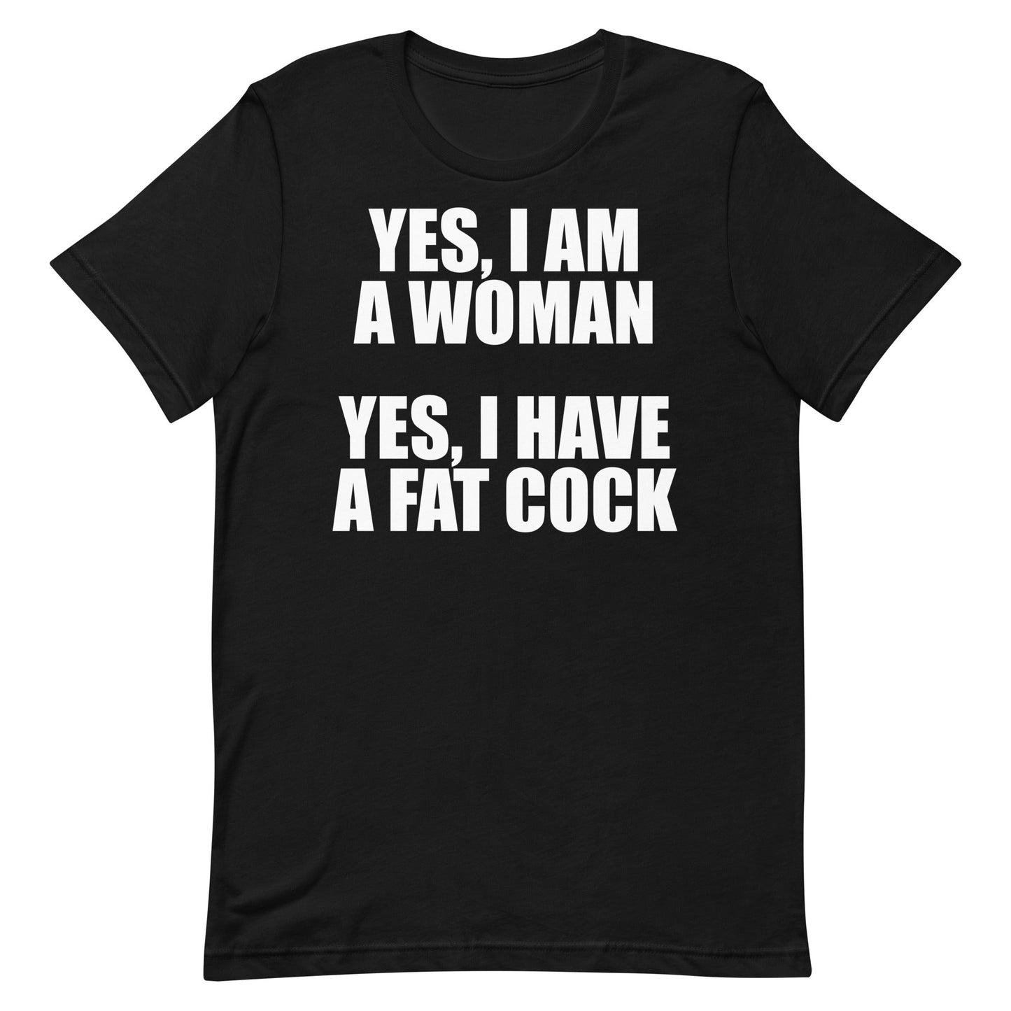 I Am a Woman (Fat Cock) Unisex t-shirt