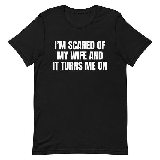 Scared of My Wife Unisex t-shirt