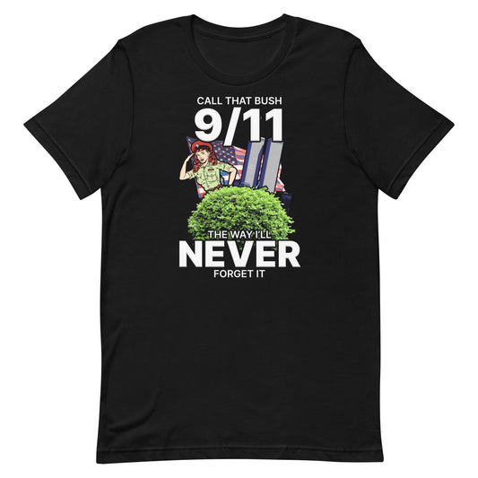 Call That Bush 9/11 Unisex t-shirt