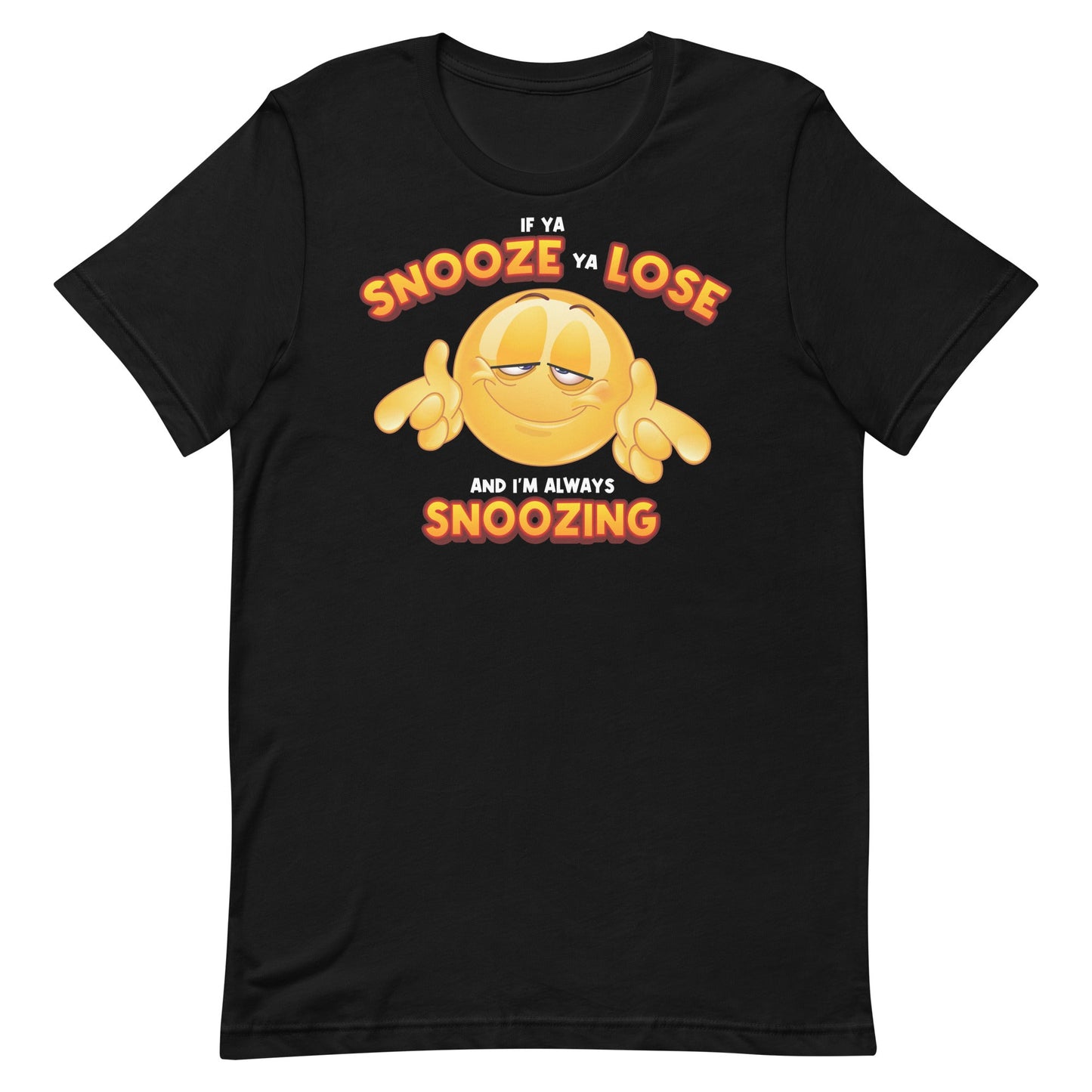 If Ya Snooze Ya Lose Unisex t-shirt