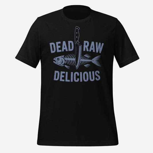 Dead Raw Delicious Unisex Tee