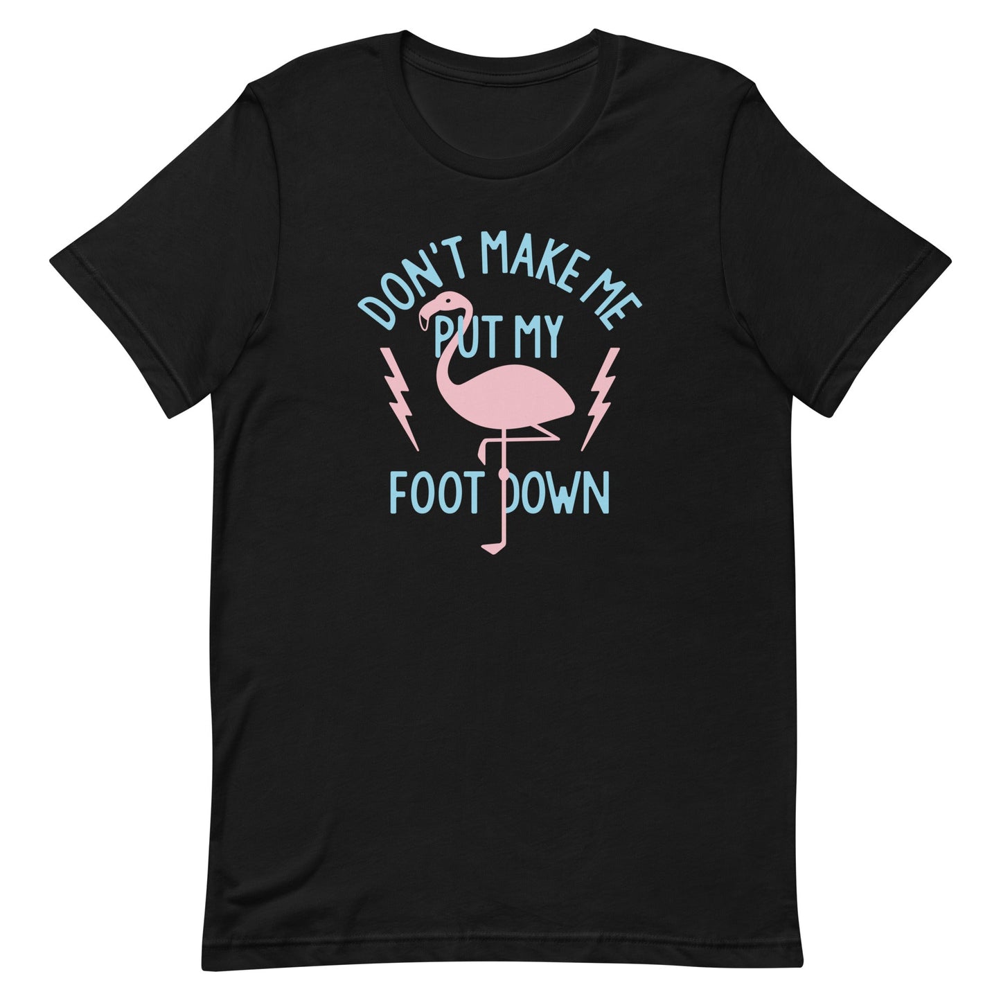Don't Make Me Put My Foot Down Men's Signature Tee