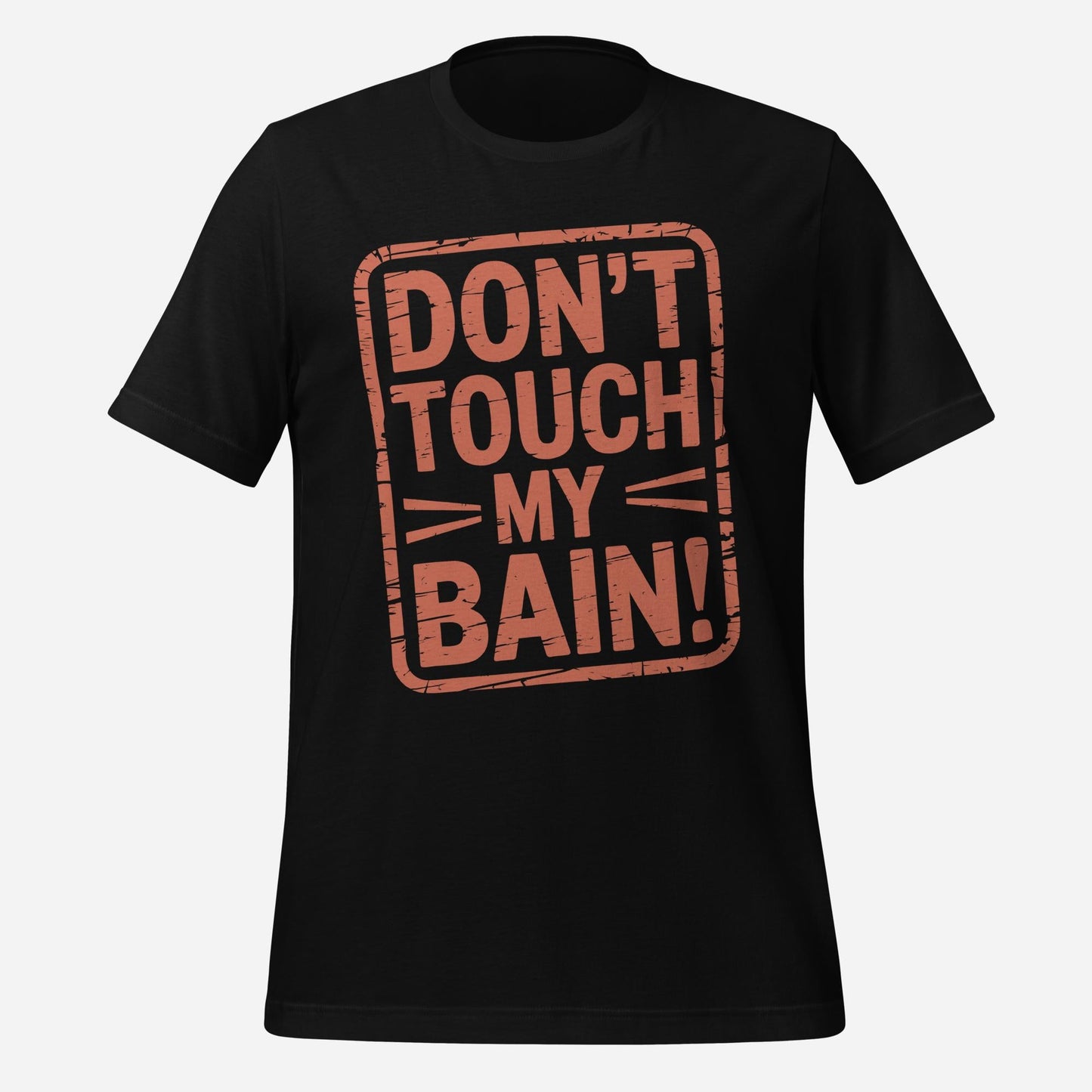Don't Touch my Bain Unisex Tee