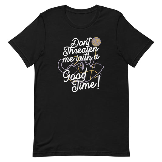 Don't Threaten Me With A Good Time Men's Signature Tee