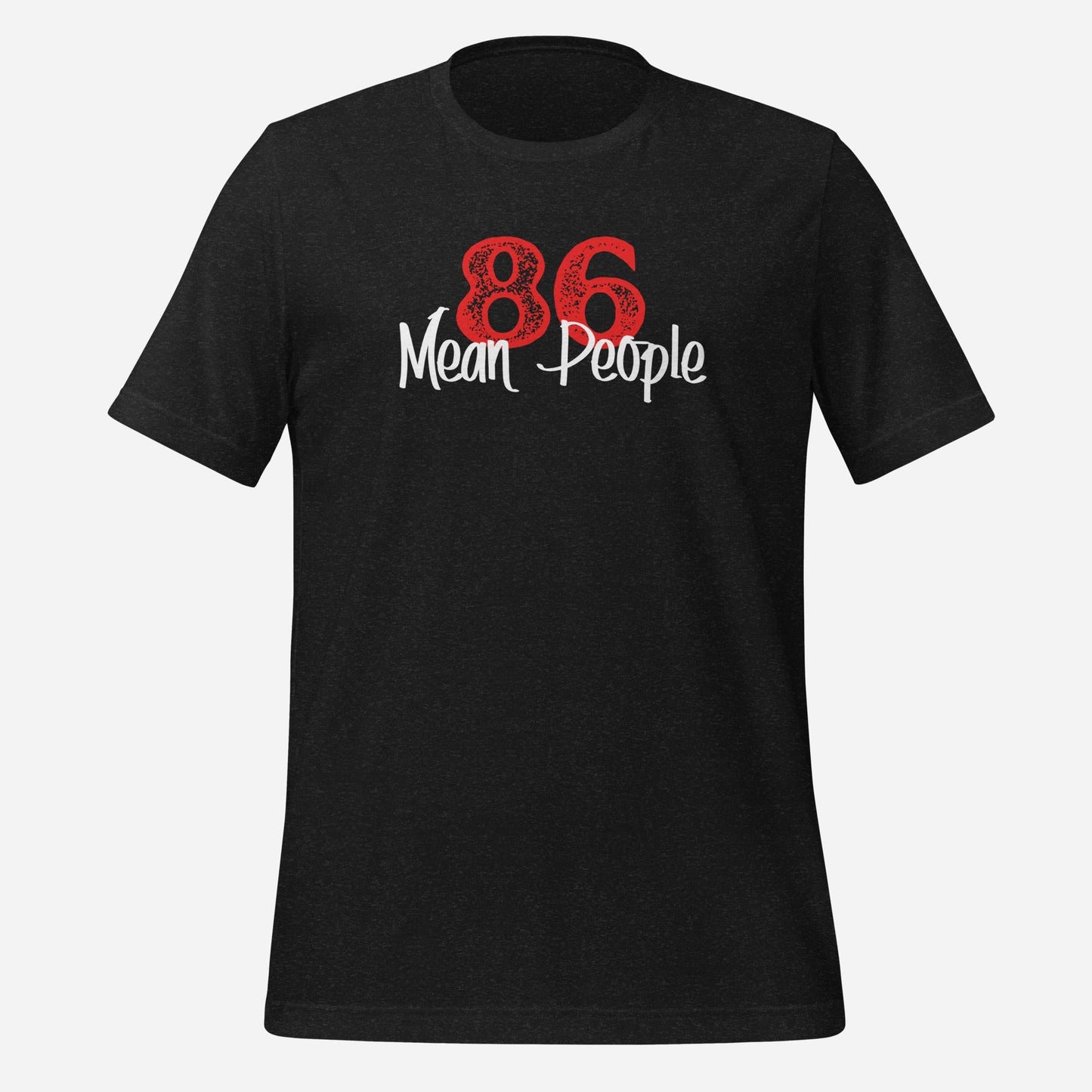 86 Mean People Unisex Tee