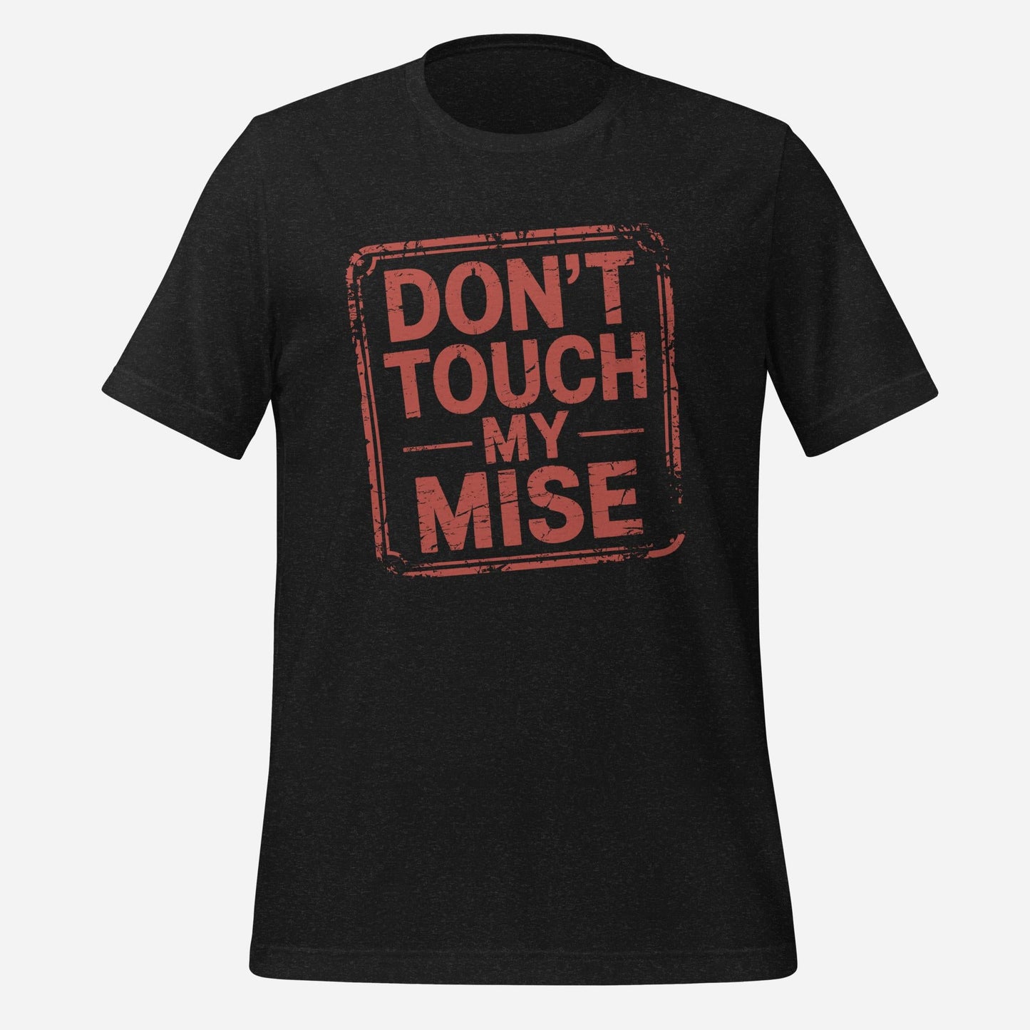 Don't Touch My Mise Unisex Tee