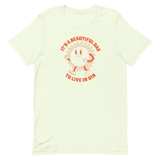 It's a Beautiful Day To Live in Sin Unisex t-shirt