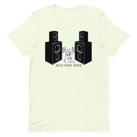 Need More Bass Unisex t-shirt