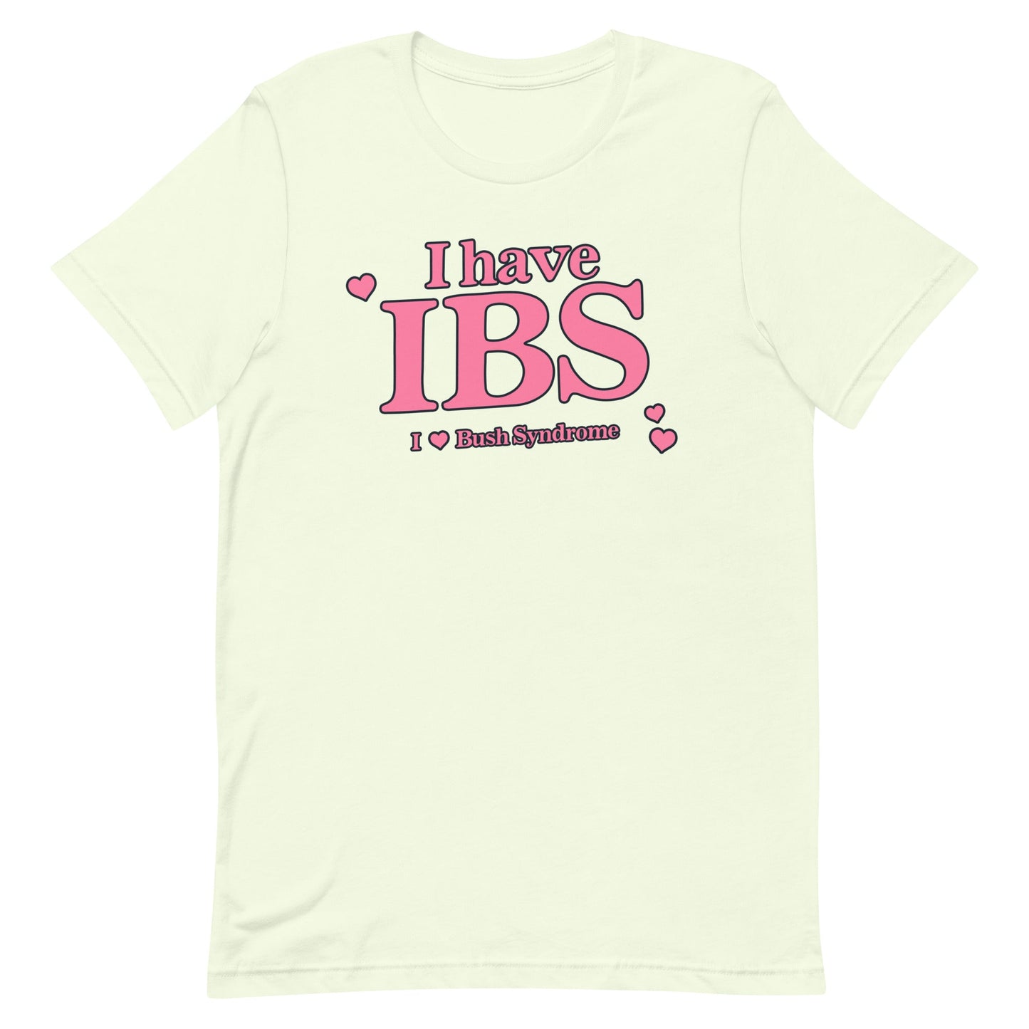 IBS (I Love Bush Syndrome) Unisex t-shirt