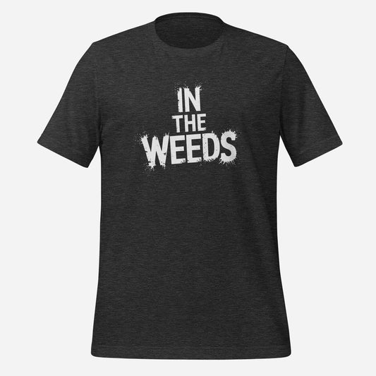 In the Weeds Chef Unisex Tee