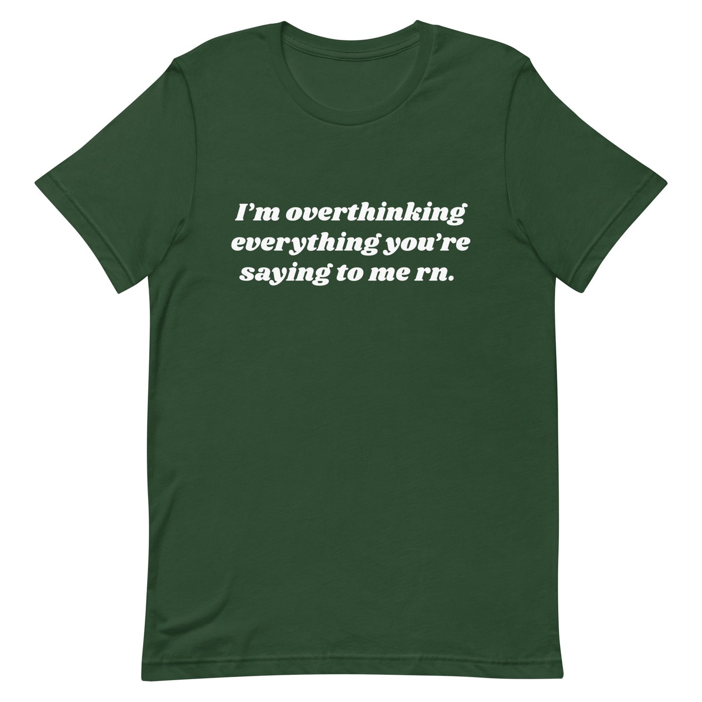Overthinking Everything You're Saying to Me Unisex t-shirt