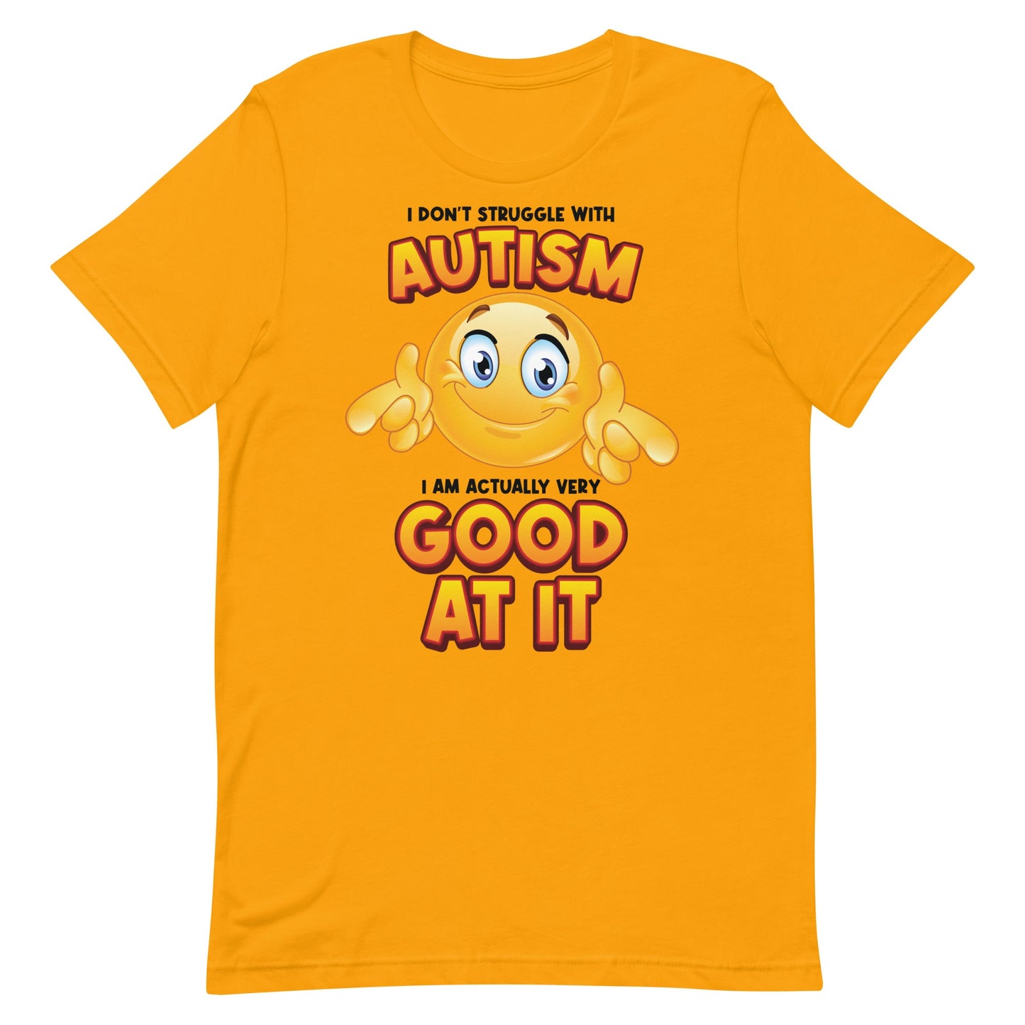 I Don't Struggle With Autism Unisex t-shirt