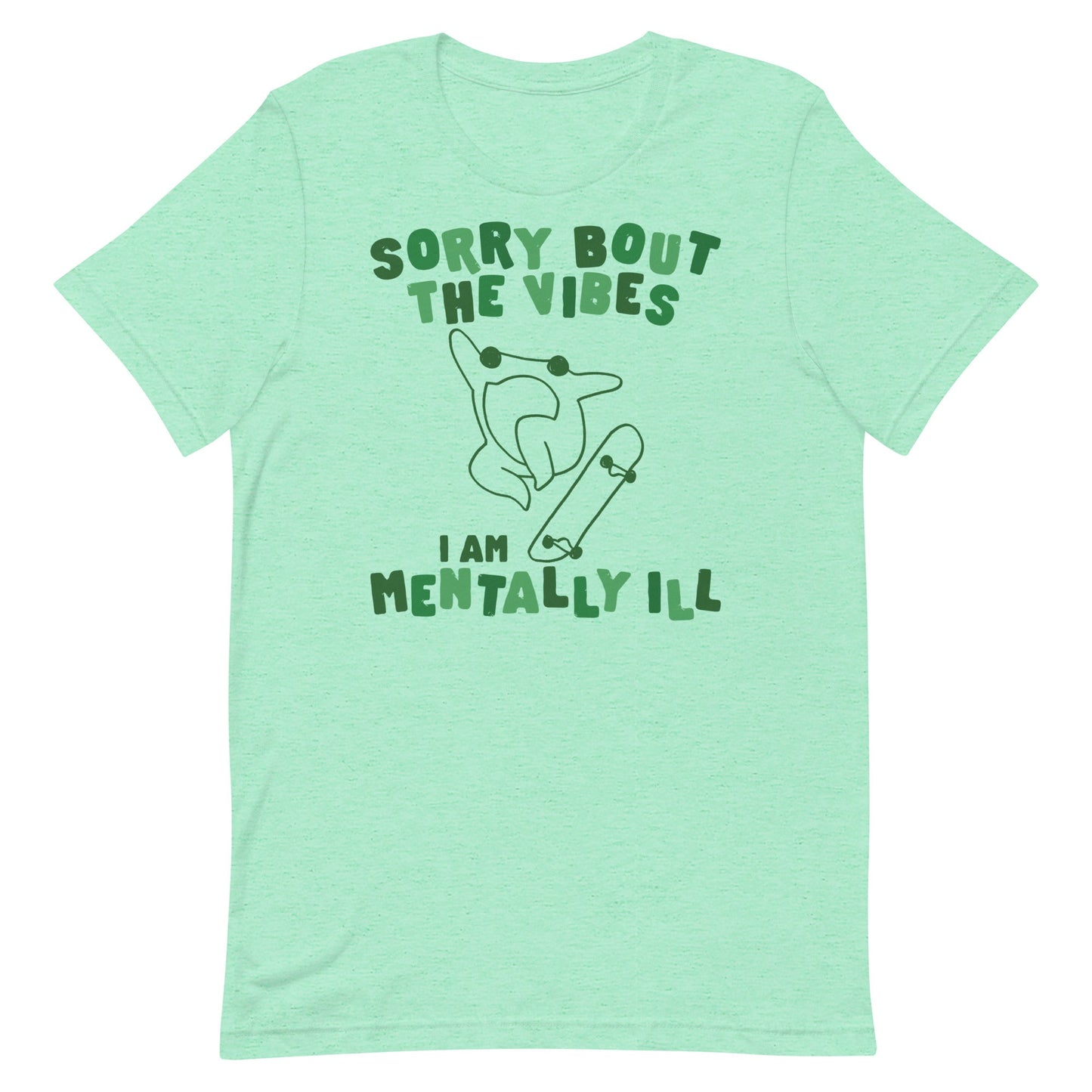 Sorry About The Vibes I'm Mentally Ill Unisex t-shirt