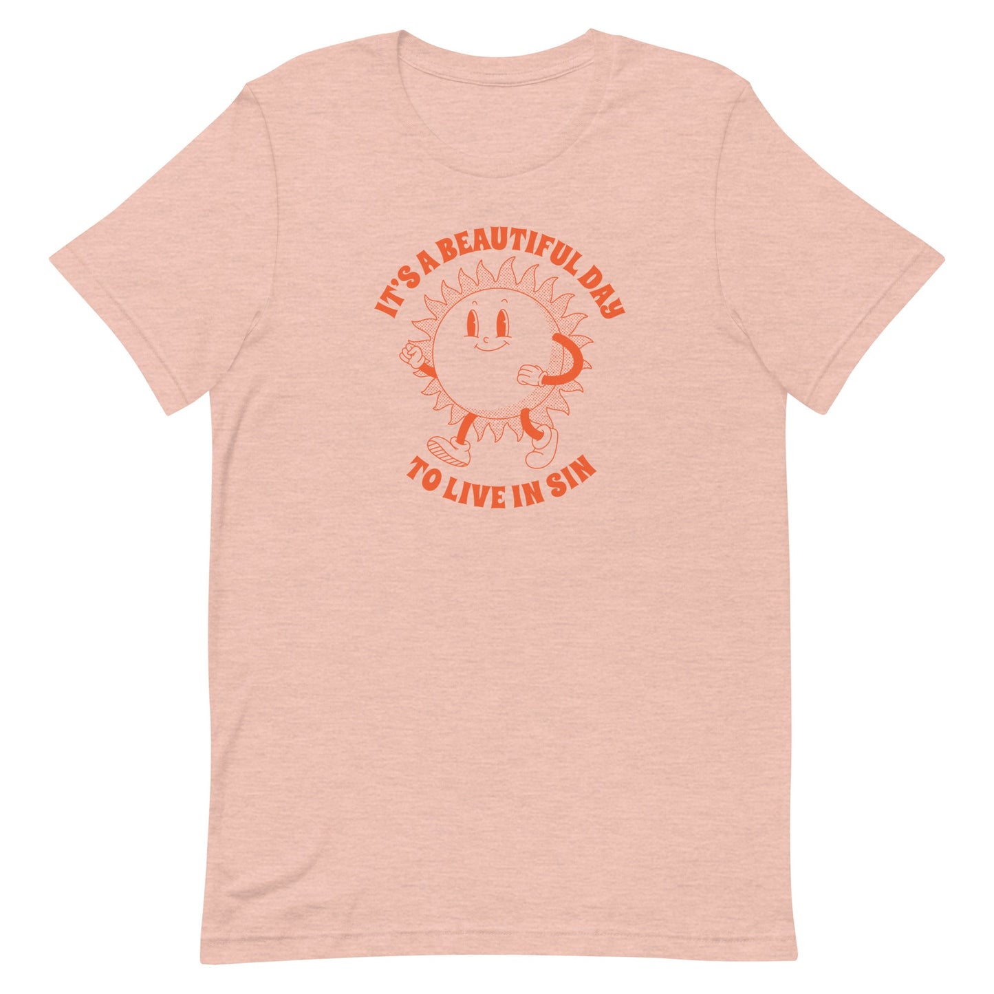 It's a Beautiful Day To Live in Sin Unisex t-shirt