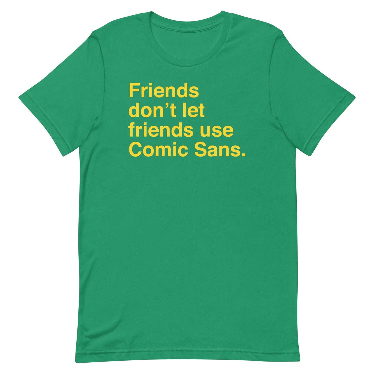 Friends Don't Let Friends Use Comic Sans Men's Signature Tee