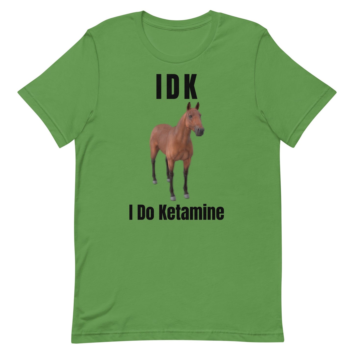 IDK I Do Ketamine Unisex t-shirt