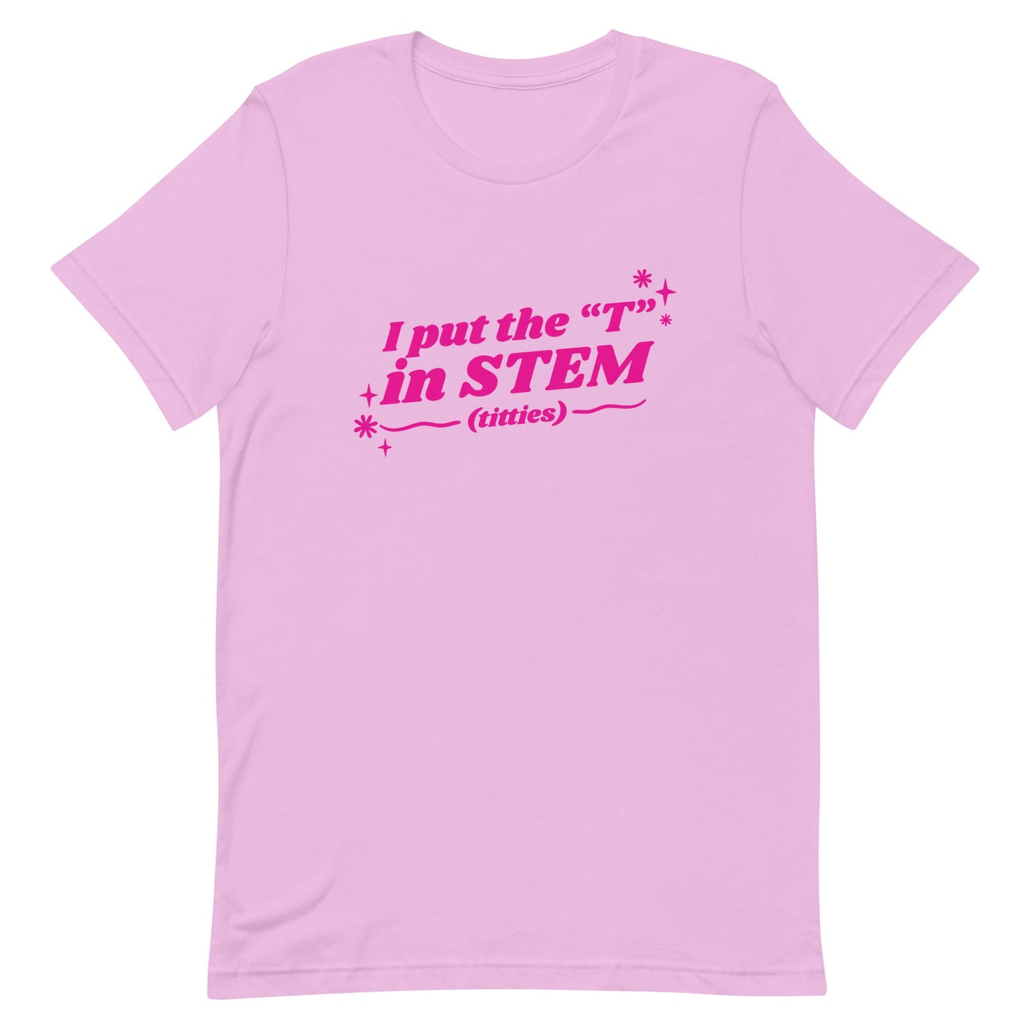 I Put the "T" in STEM Unisex t-shirt