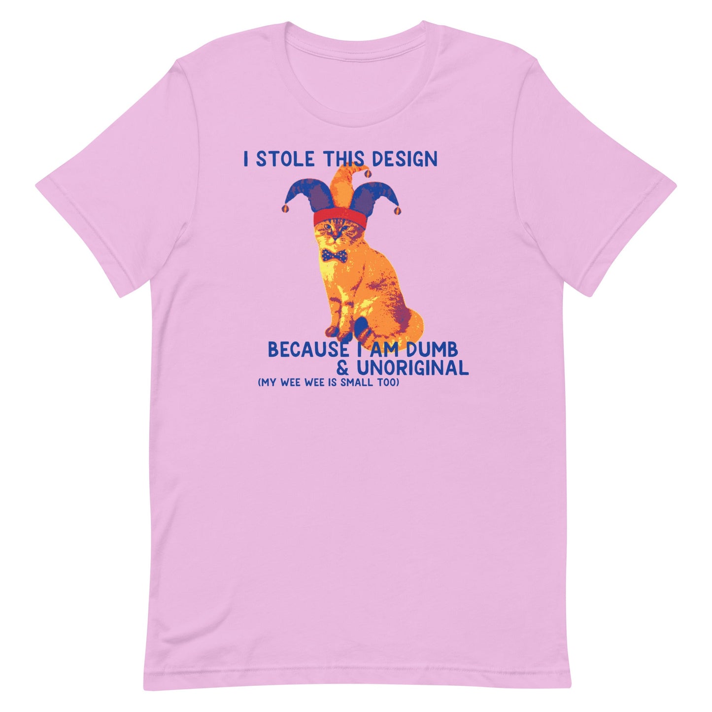 I Stole This Design (Dumb & Unoriginal) Unisex t-shirt