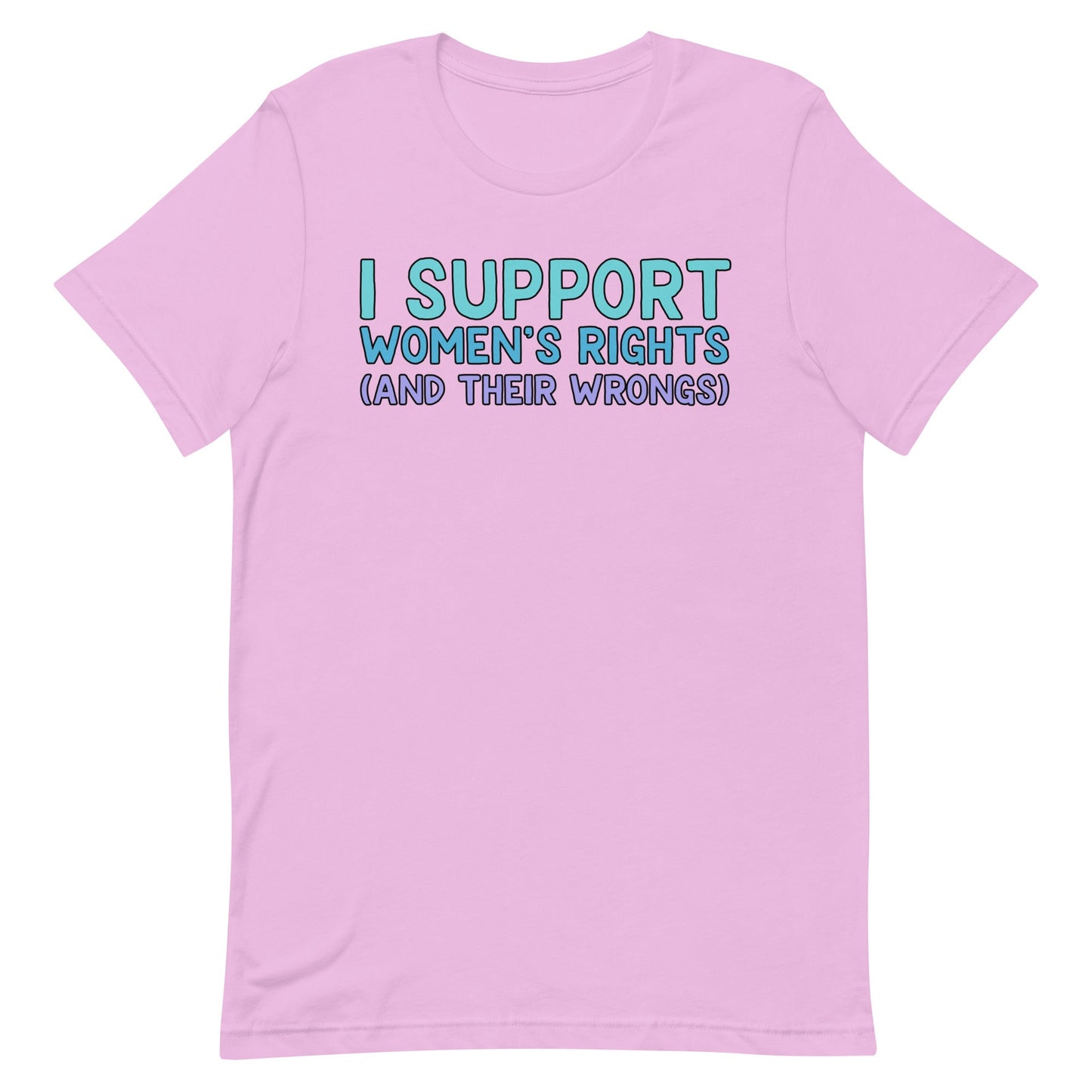 I Support Women's Rights (and Wrongs) Unisex t-shirt V2