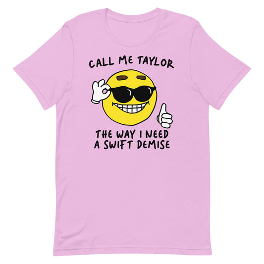 Call Me Taylor the Way I Need a Swift Demise Unisex t-shirt