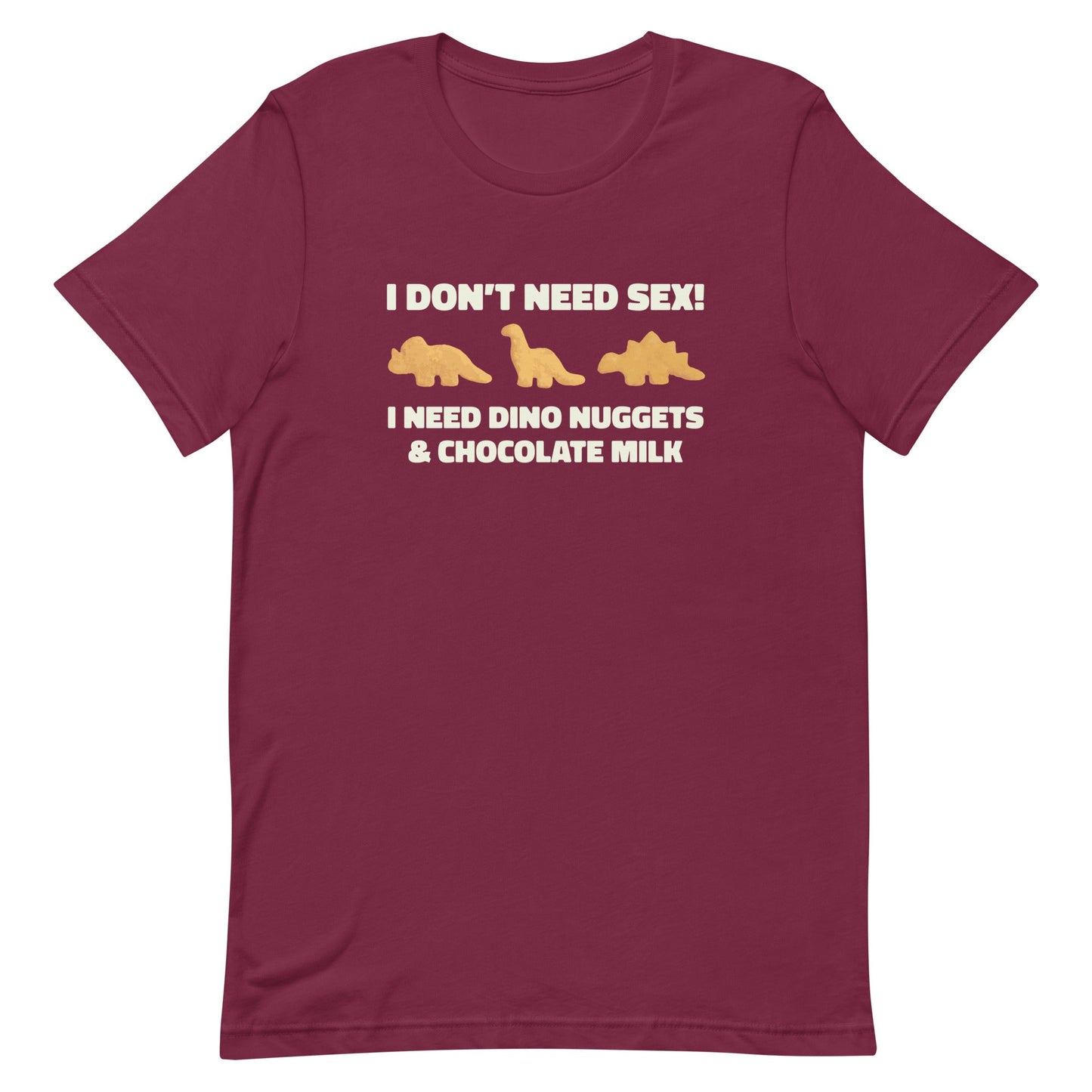 I Need Dino Nuggets and Chocolate Milk Unisex t-shirt
