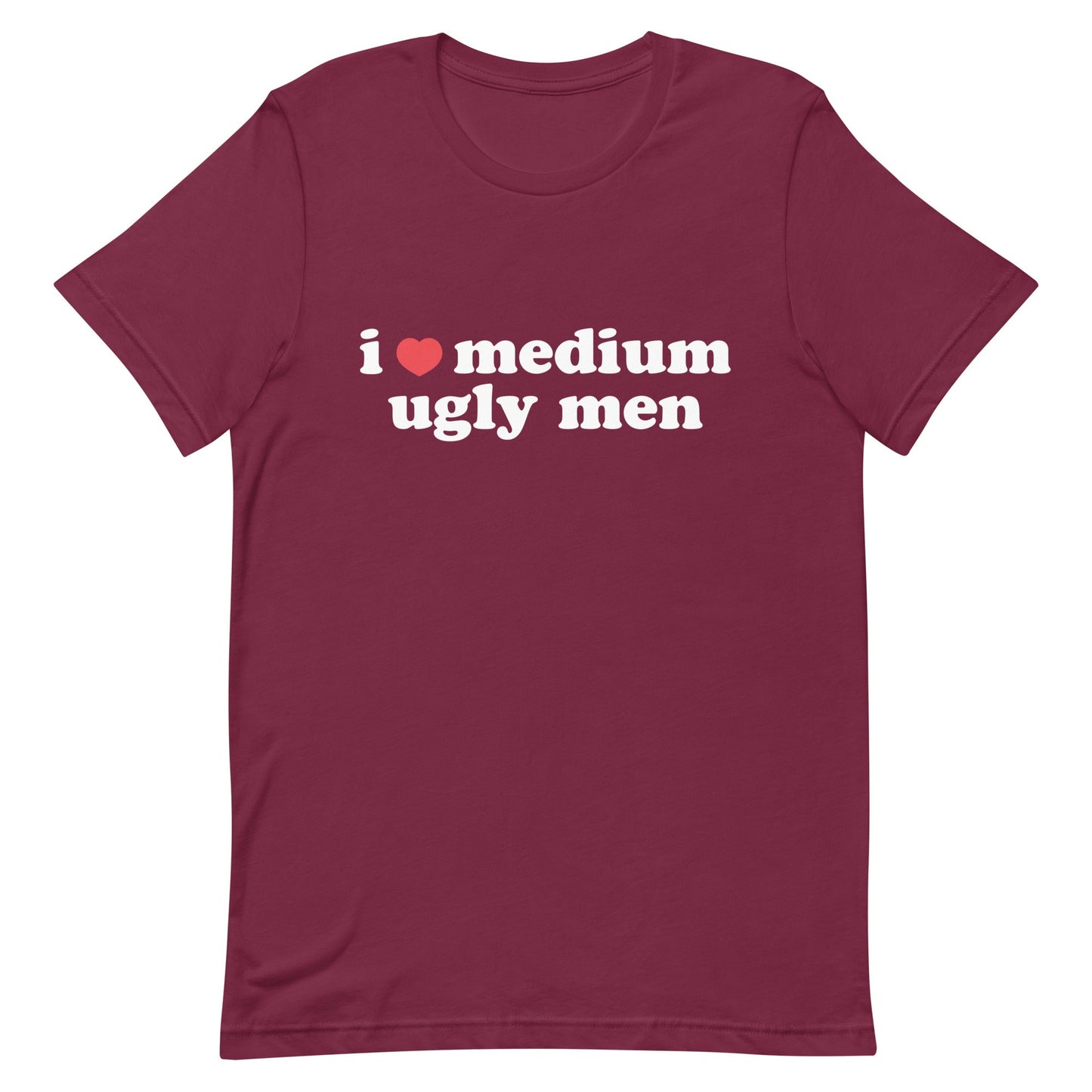 I Heart Medium Ugly Men Unisex t-shirt